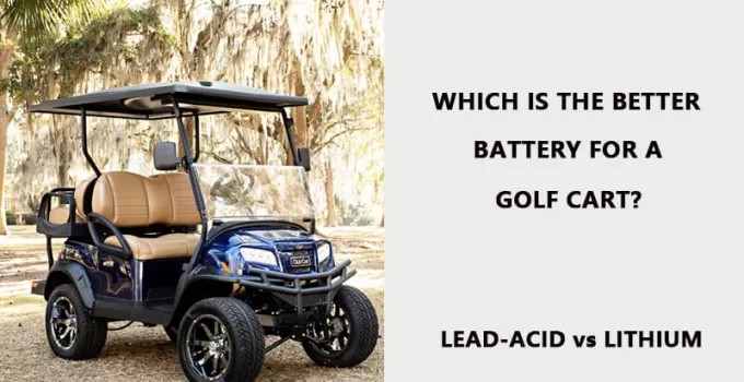 Lithium vs Lead Acid Golf Cart Batteries: Top Choice